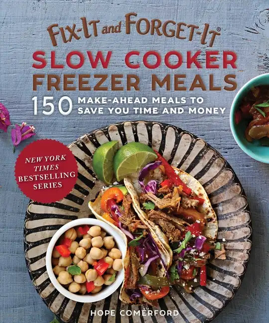 Fix-It and Forget-It Slow Cooker Freezer Meals: 150 Make-Ahead Meals to Save You Time and Money - Paperback