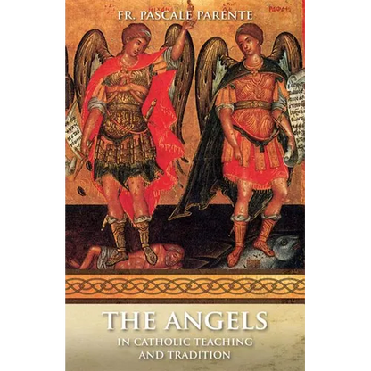 The Angels: In Catholic Teaching and Tradition - Paperback