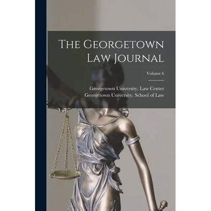 The Georgetown Law Journal; Volume 6 - Paperback