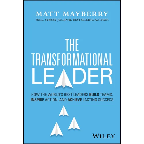The Transformational Leader: How the World's Best Leaders Build Teams, Inspire Action, and Achieve Lasting Success - Hardcover