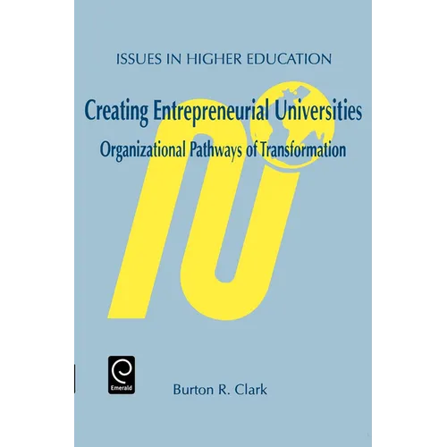Creating Entrepreneurial Universities: Organizational Pathways of Transformation - Paperback