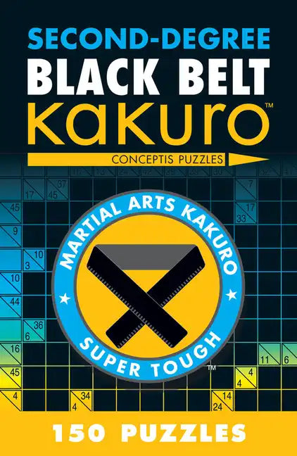 Second-Degree Black Belt Kakuro: Conceptis Puzzles - Paperback
