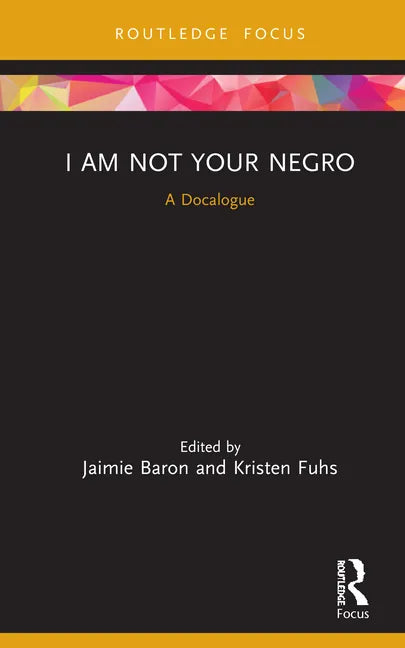 I Am Not Your Negro: A Docalogue - Hardcover
