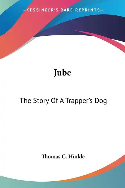 Jube: The Story Of A Trapper's Dog - Paperback