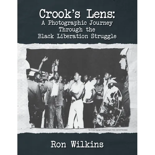 Crook's Lens; A Photographic Journey Through the Black Liberation Struggle - Paperback