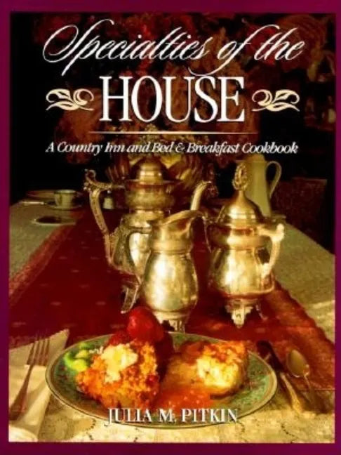 Specialties of the House: A Country Inn and Bed & Breakfast Cookbook - Hardcover