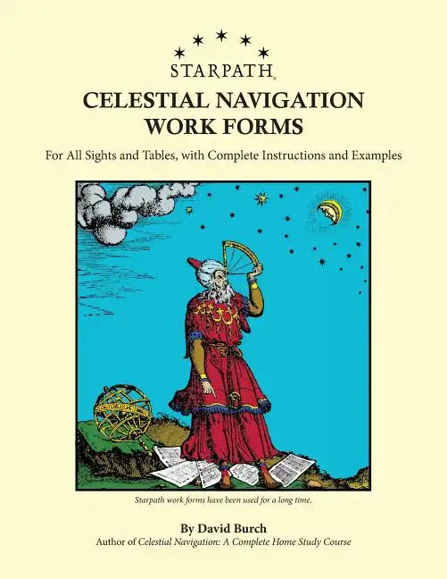 Starpath Celestial Navigation Work Forms: For All Sights and Tables, with Complete Instructions and Examples - Paperback