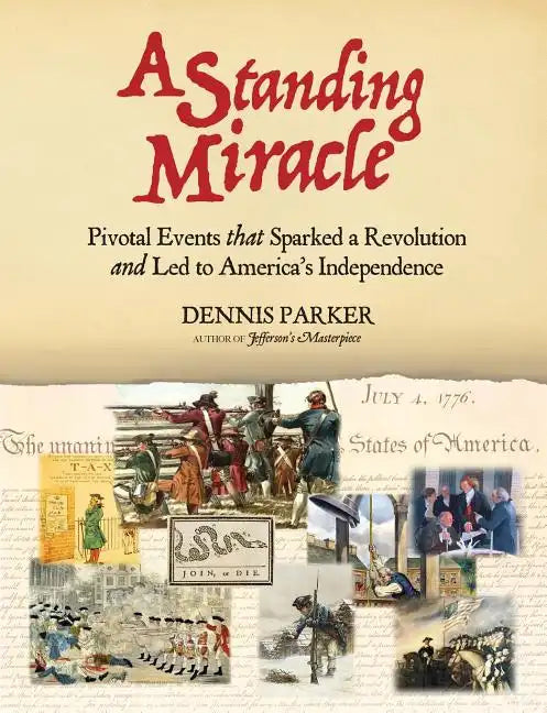 A Standing Miracle: Pivotal Events that Sparked a Revolution and Led to America's Independence - Paperback