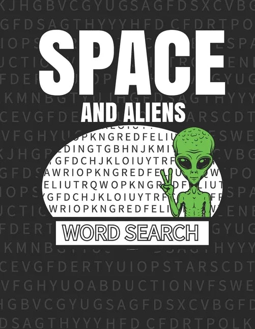 Space And Aliens Word Search: 50 Large Print Word Search Puzzles With Solutions - Paperback