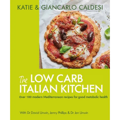 The Low Carb Italian Kitchen: 100 Delicious Recipes for Weight Loss - Hardcover