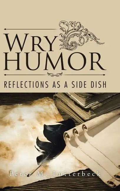 Wry Humor: Reflections as a Side Dish - Hardcover
