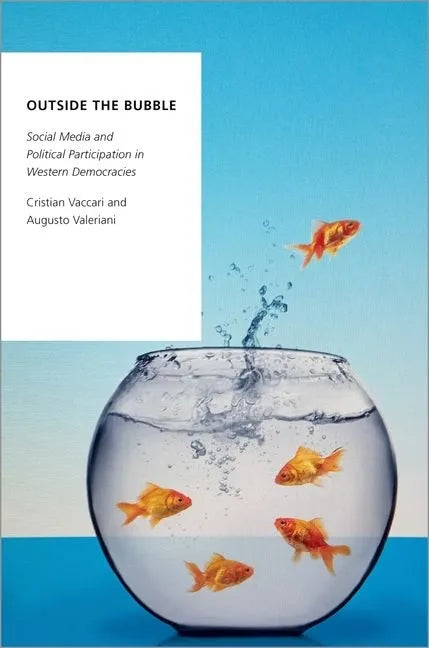 Outside the Bubble: Social Media and Political Participation in Western Democracies - Paperback