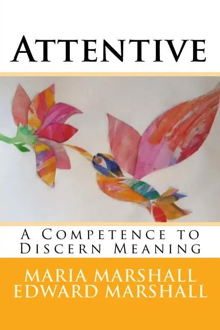 Attentive: A Competence to Discern Meaning - Paperback