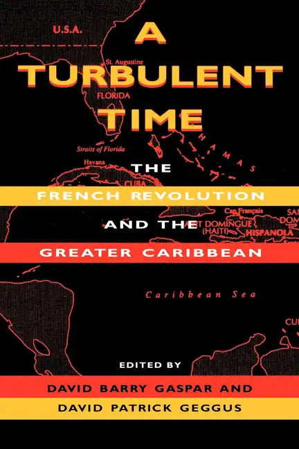 A Turbulent Time: The French Revolution and the Greater Caribbean - Paperback