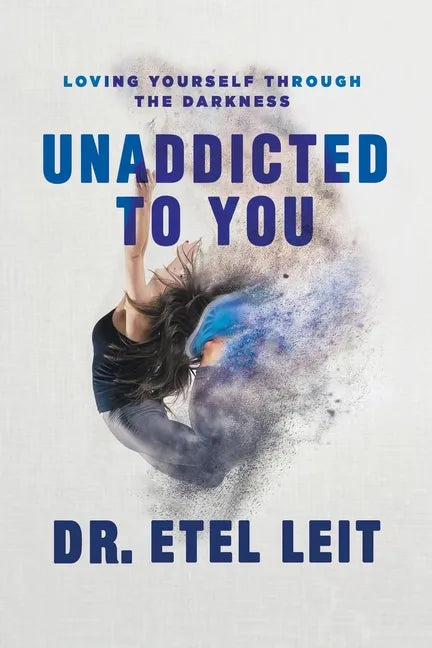 UnAddicted to You: Loving Yourself Through the Darkness - Paperback