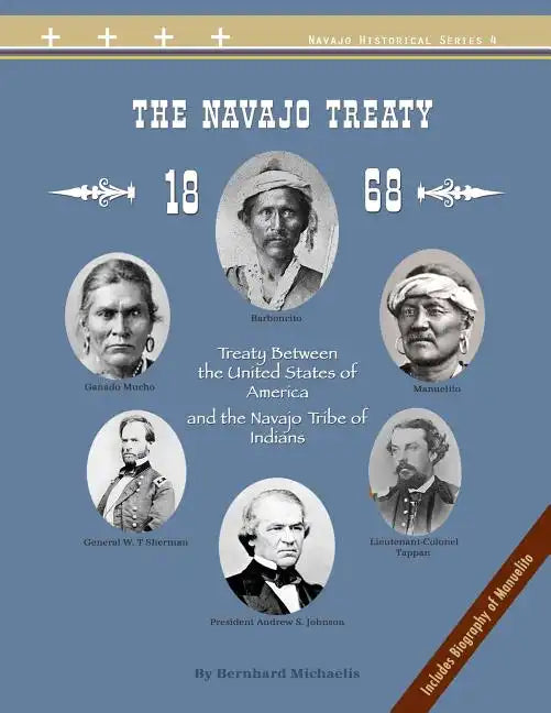 The Navajo Treaty of 1868: Treaty Between the United States of America and the Navajo Tribe of Indians - Paperback