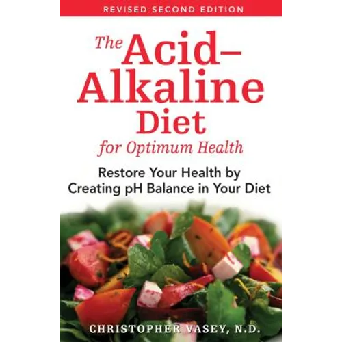 The Acid-Alkaline Diet for Optimum Health: Restore Your Health by Creating pH Balance in Your Diet - Paperback