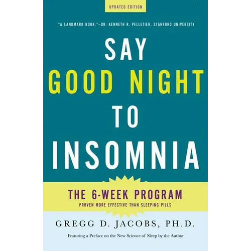 Say Good Night to Insomnia: The Six-Week, Drug-Free Program Developed at Harvard Medical School - Paperback