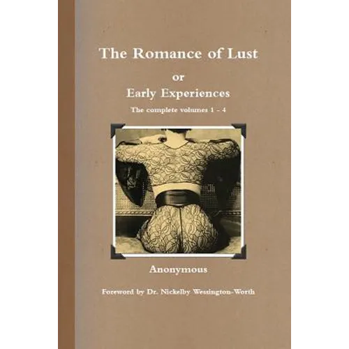 The Romance of Lust, or Early Experiences: The Complete Volumes 1-4 - Paperback
