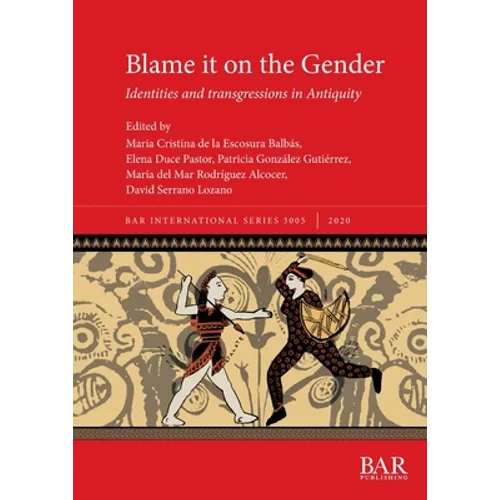 Blame it on the Gender: Identities and transgressions in Antiquity - Paperback