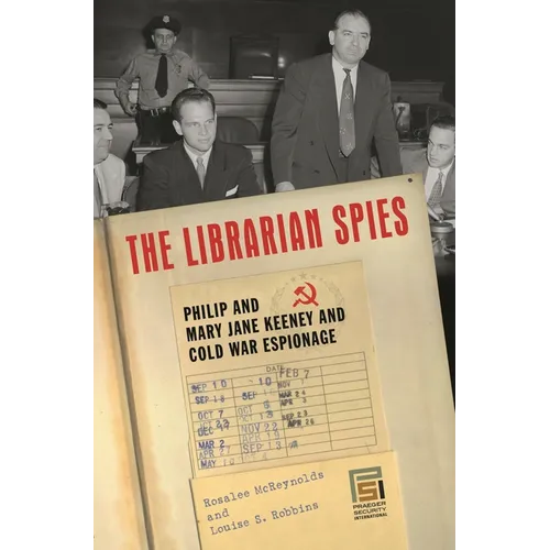 The Librarian Spies: Philip and Mary Jane Keeney and Cold War Espionage - Hardcover