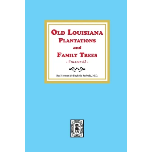 Old Louisiana Plantations and Family Trees, Volume #2 - Paperback