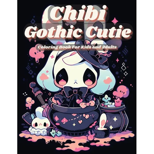 Chibi Gothic Cutie Coloring Book: Enter the Enchanting Realm of Kawaii Fantasy: Chibi Gothic Cutie Coloring Book, Inspired by Manga Art - Paperback