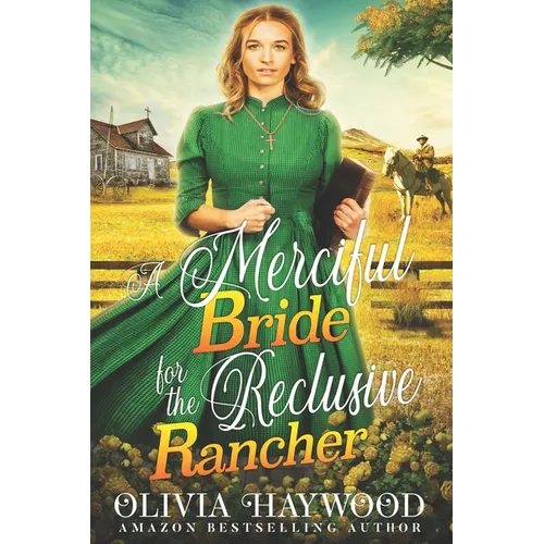 A Merciful Bride for the Reclusive Rancher: A Christian Historical Romance Book - Paperback