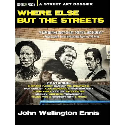 Where Else but the Streets: A Street Art Dossier - Hardcover