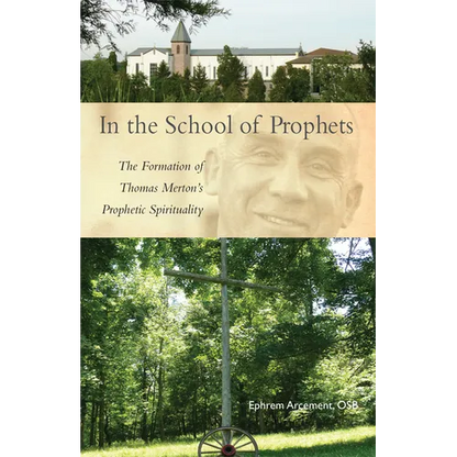 In the School of Prophets: The Formation of Thomas Merton's Prophetic Spirituality Volume 265 - Paperback