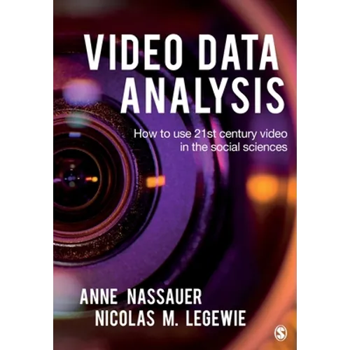 Video Data Analysis: How to Use 21st Century Video in the Social Sciences - Paperback