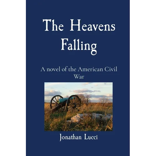 The Heavens Falling: A novel of the American Civil War - Paperback