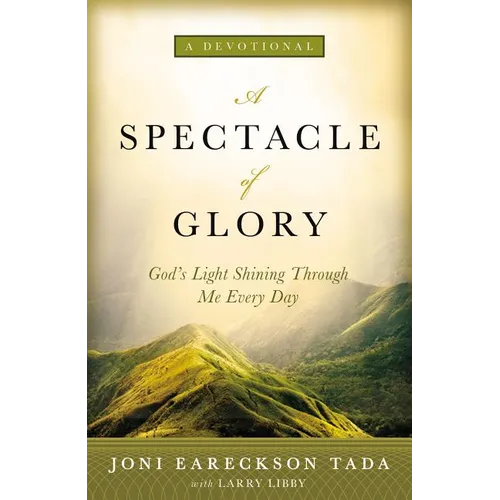 A Spectacle of Glory: God's Light Shining Through Me Every Day - Hardcover