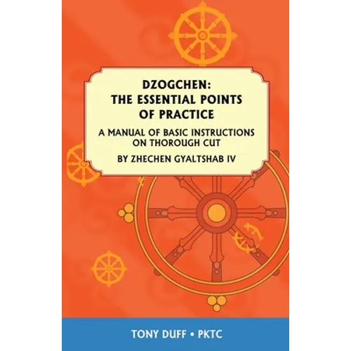 Dzogchen: The Essential Points of Practice: A Manual of Basic Instructions on Thorough Cut by Zhechen Gyaltsab - Paperback