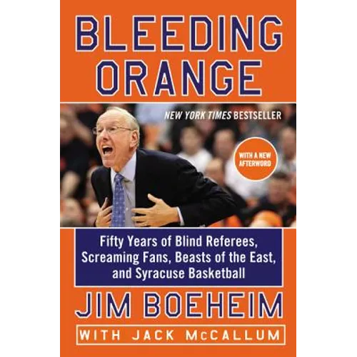 Bleeding Orange: Fifty Years of Blind Referees, Screaming Fans, Beasts of the East, and Syracuse Basketball - Paperback