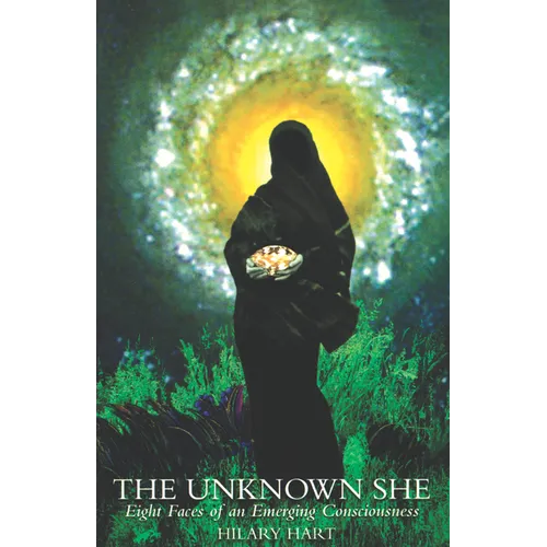 The Unknown She: Eight Faces of an Emerging Consciousness - Paperback