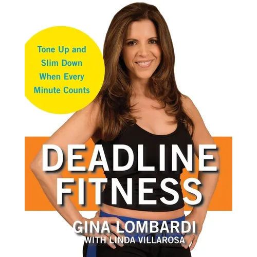 Deadline Fitness: Tone Up and Slim Down When Every Minute Counts - Paperback