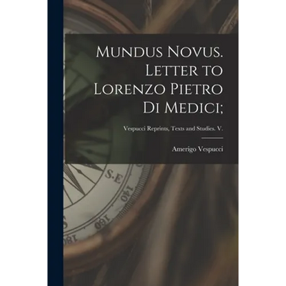 Mundus Novus. Letter to Lorenzo Pietro di Medici; - Paperback