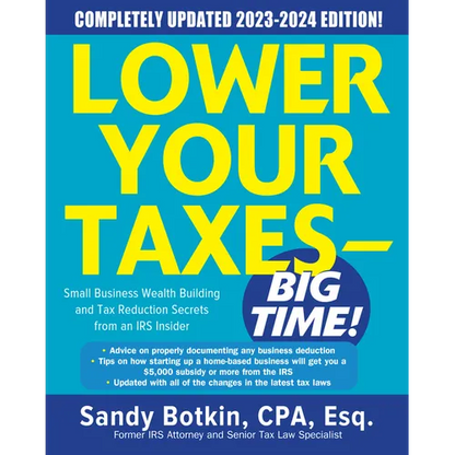 Lower Your Taxes - Big Time! 2023-2024: Small Business Wealth Building and Tax Reduction Secrets from an IRS Insider - Paperback