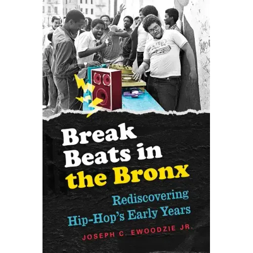 Break Beats in the Bronx: Rediscovering Hip-Hop's Early Years - Paperback