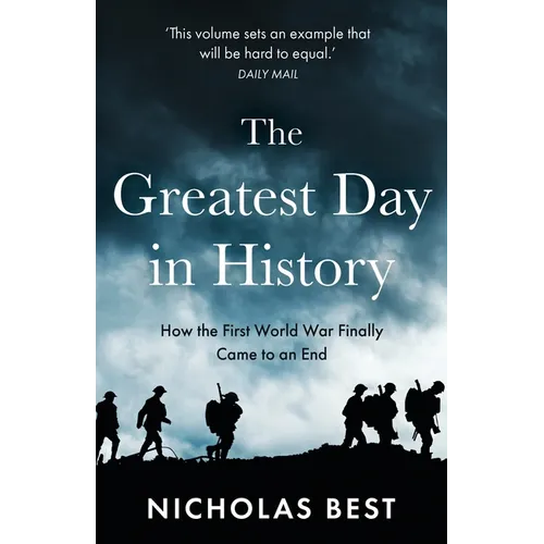 The Greatest Day in History: How the Great War Really Ended - Paperback