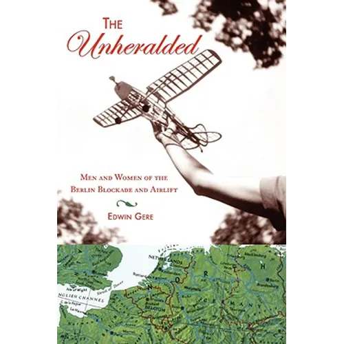 The Unheralded: Men and Women of the Berlin Blockade and Airlift - Paperback