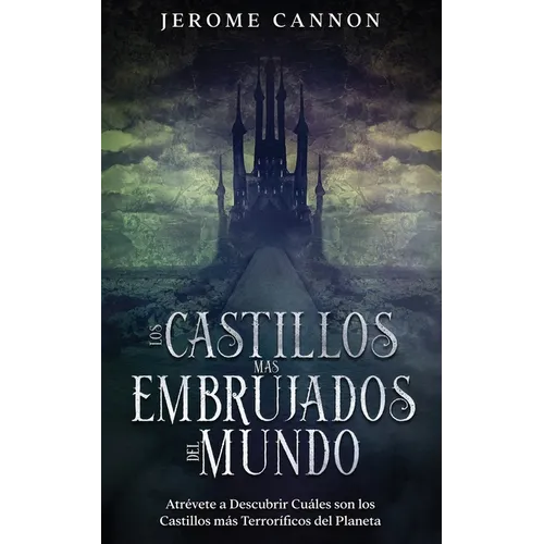 Los Castillos más Embrujados del Mundo: Atrévete a Descubrir Cuáles son los Castillos más Terroríficos del Planeta - Paperback