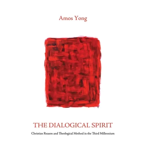 The Dialogical Spirit: Christian Reason and Theological Method in the Third Millennium - Paperback