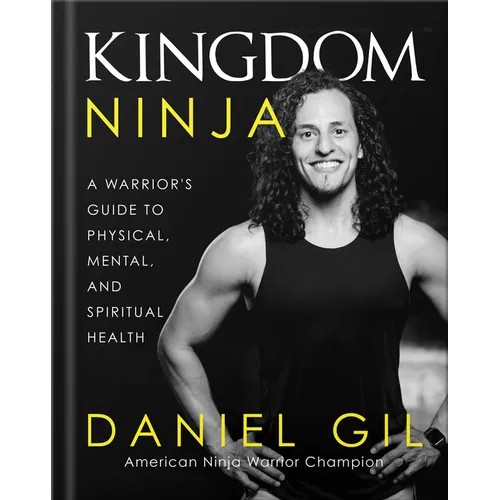Kingdom Ninja: A Warrior's Guide to Physical, Mental, and Spiritual Health - Hardcover