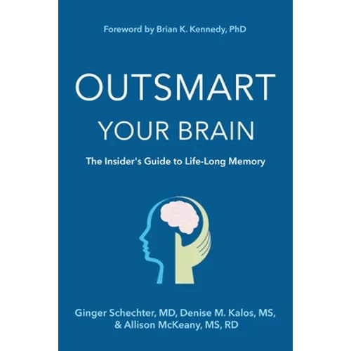 Outsmart Your Brain: The Insider's Guide to Life-Long Memory - Paperback