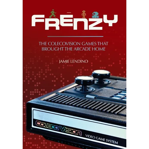 Frenzy: The ColecoVision Games That Brought the Arcade Home - Hardcover