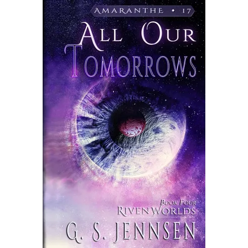 All Our Tomorrows: Riven Worlds Book Four - Paperback