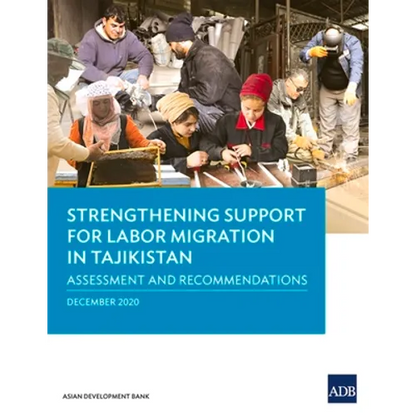 Strengthening Support for Labor Migration in Tajikistan: Assessment and Recommendations - Paperback
