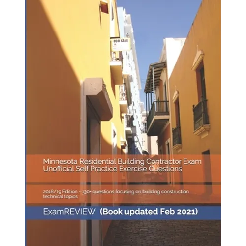 Minnesota Residential Building Contractor Exam Unofficial Self Practice Exercise Questions 2018/19 Edition: 130+ questions focusing on building constr - Paperback